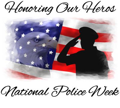 Ntl. Police Officer Week and Memorial Day 2019